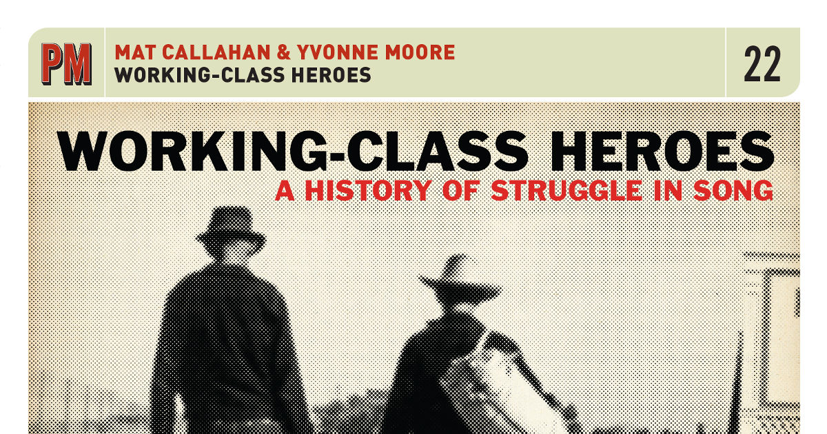 “Working-Class Heroes” Finds Striking Relevance In Songs Of Past ...